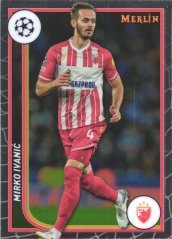 MIRKO IVANIĆ 2023-24 Topps Merlin UEFA Club Competitions